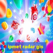 ipmet radar gis